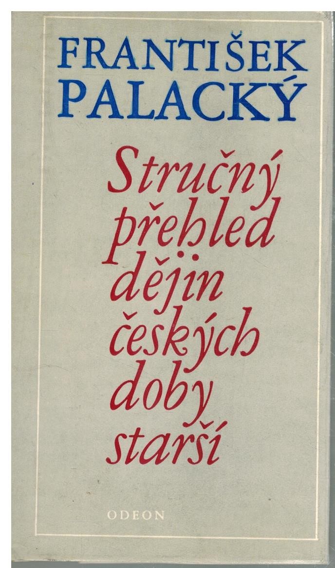 STRUČNÝ PŘEHLED DĚJIN ČESKÝCH DOBY STARŠÍ
