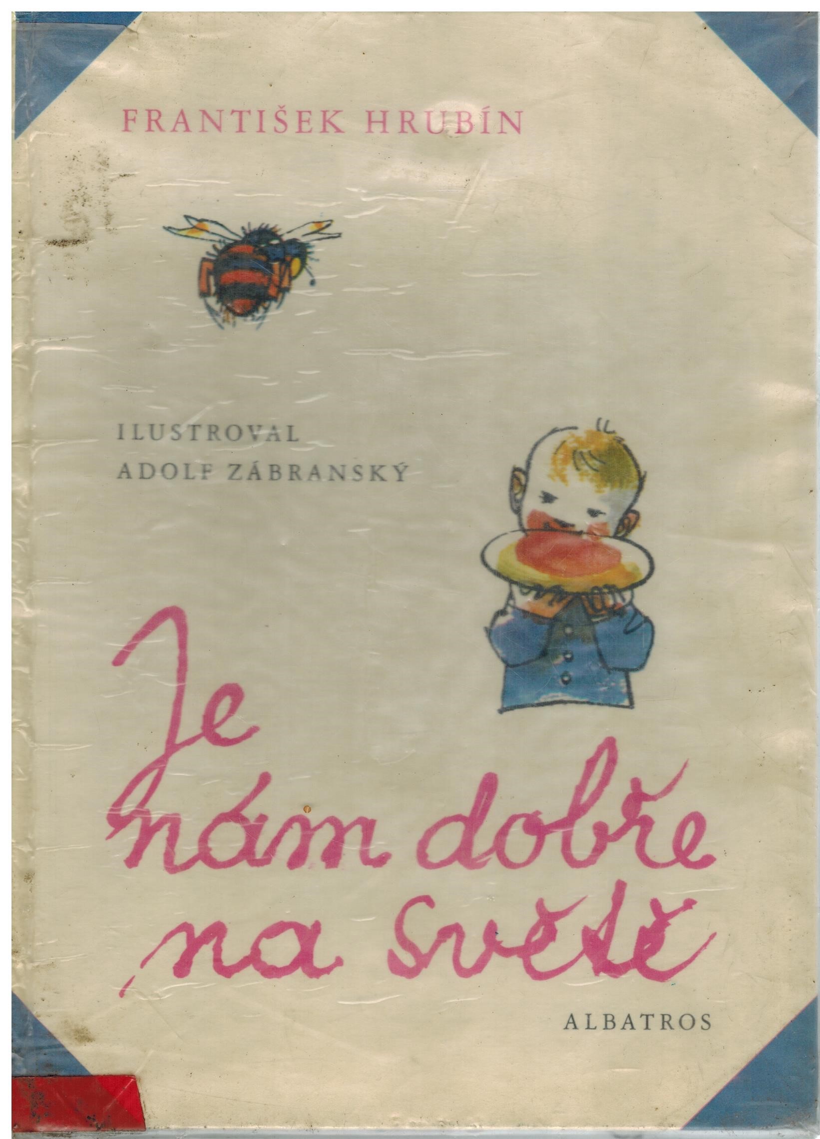 JE NÁM DOBŘE NA SVĚTĚ