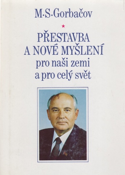 PŘESTAVBA A NOVÉ MYŠLENÍ PRO NAŠI ZEMI A PRO CELÝ SVĚT