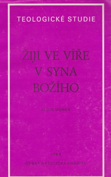 ŽIJI VE VÍŘE V SYNA BOŽÍHO TEOLOGICKÉ STUDIE