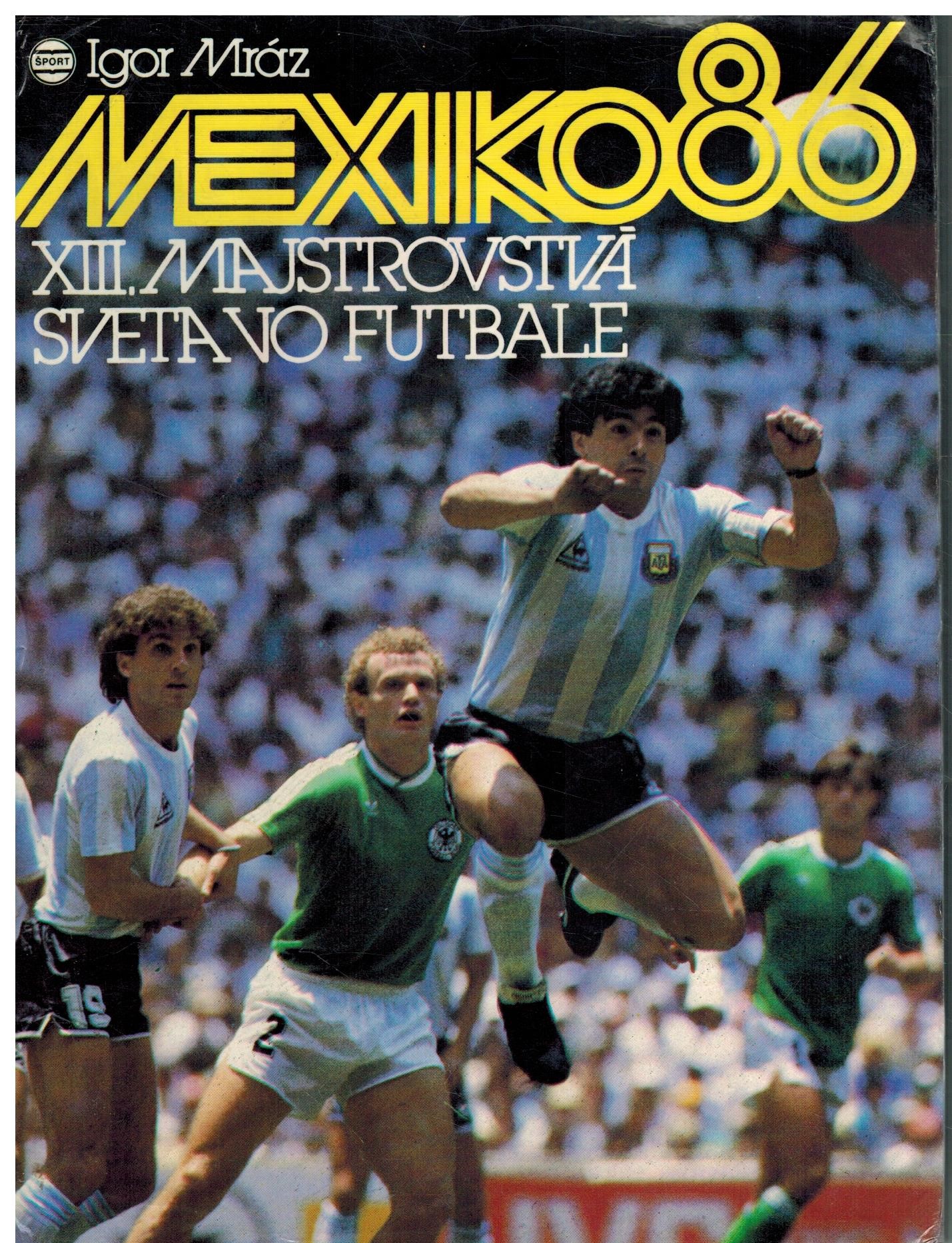 MEXIKO 86, XIII. MAJSTROVSTVÁ SVETA VO FUTBALE