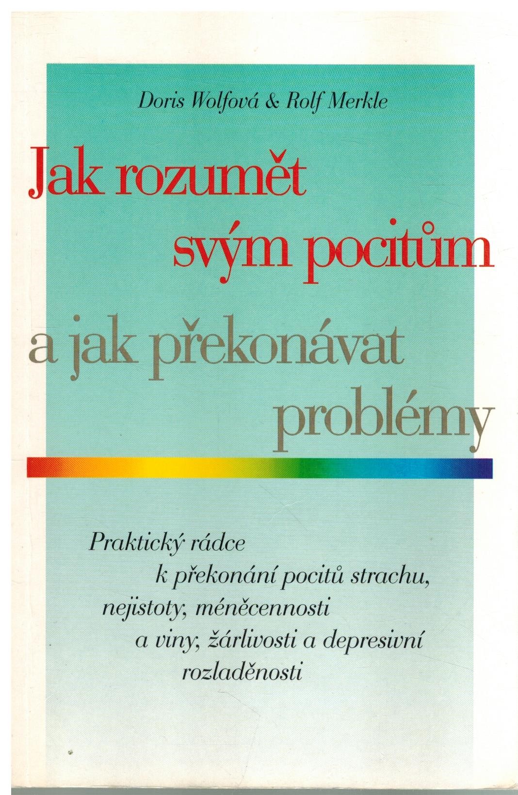 JAK ROZUMĚT SVÝM POCITŮM A JAK PŘEKONÁVAT PROBLÉMY