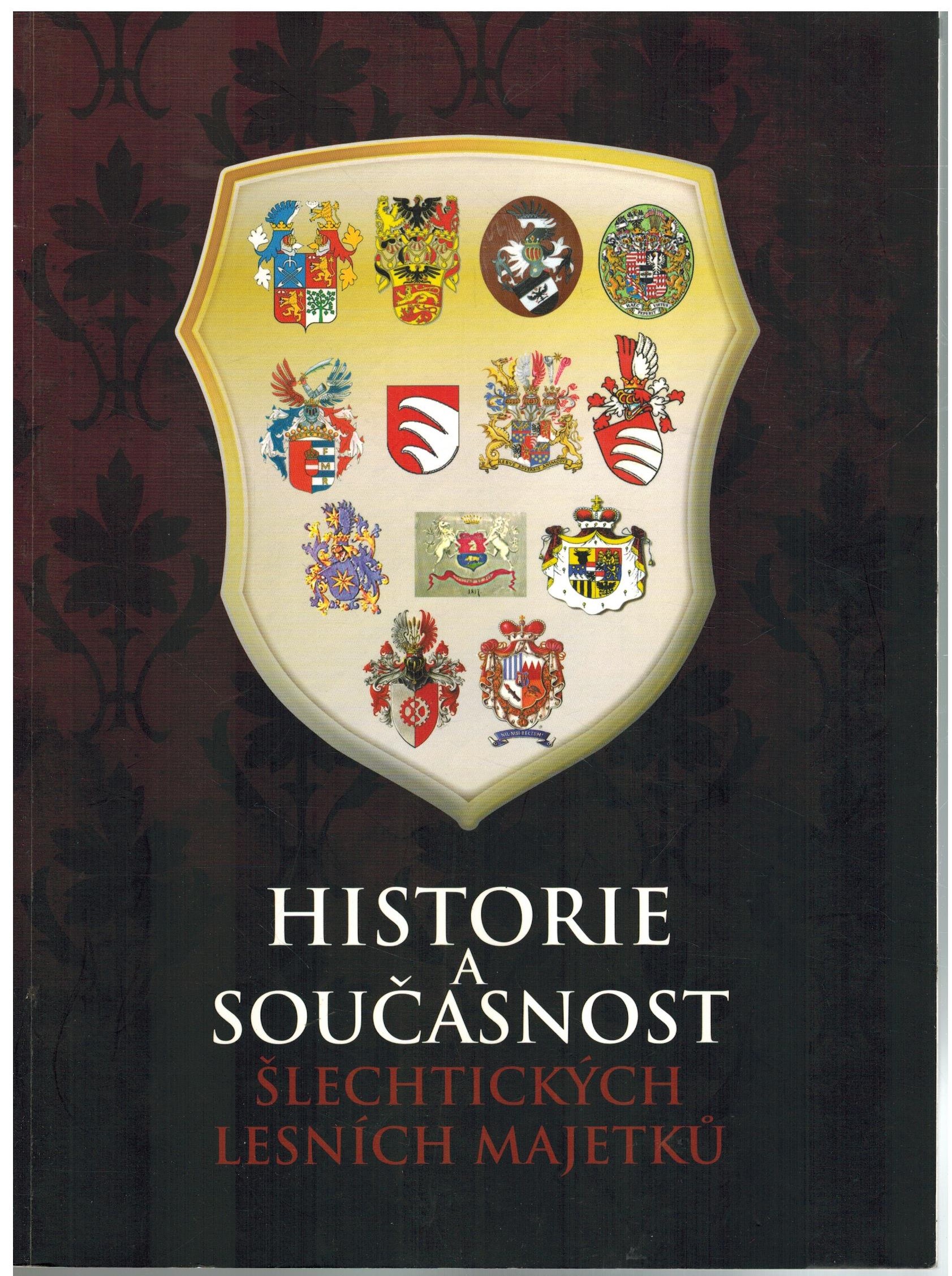 HISTORIE A SOUČASNOST ŠLECHTICKÝCH LESNÍCH MAJETKŮ