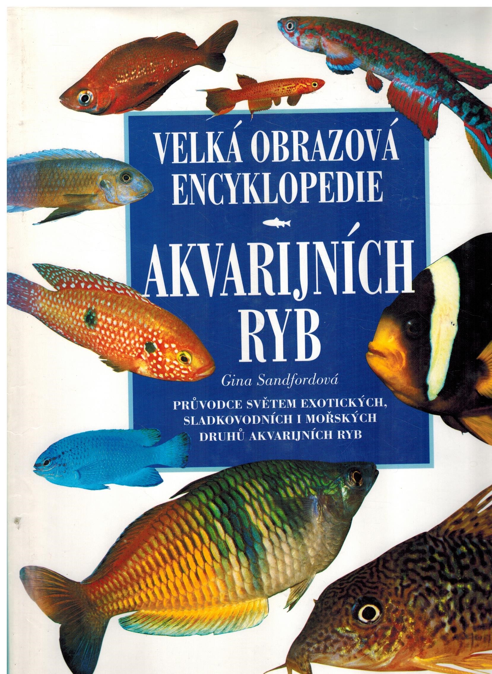 VELKÁ OBRAZOVÁ ENCYKLOPEDIE AKVARIJNÍCH RYB