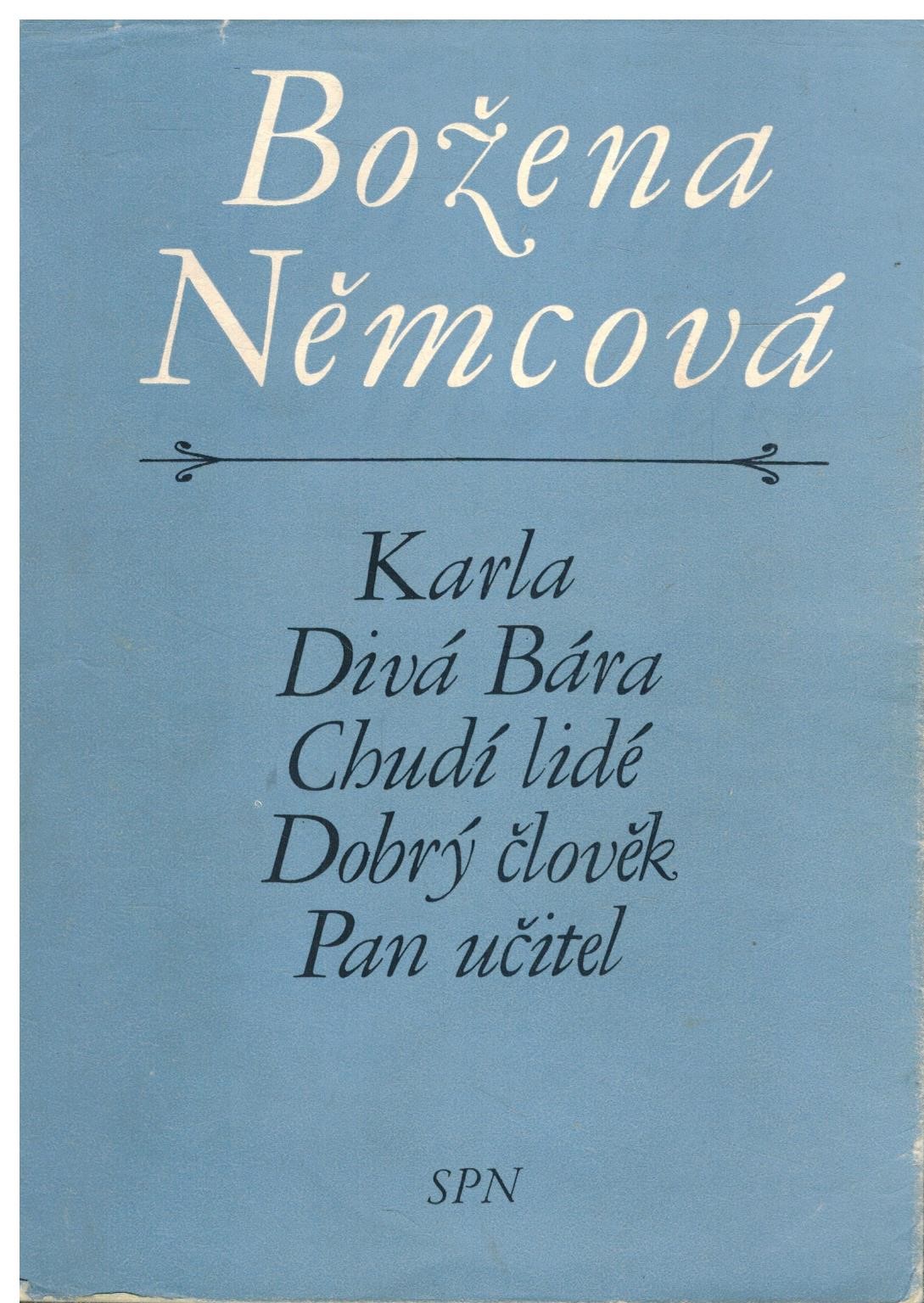 KARLA, DIVÁ BÁRA, CHUDÍ LIDÉ, DOBRÝ ČLOVĚK, PAN UČITEL