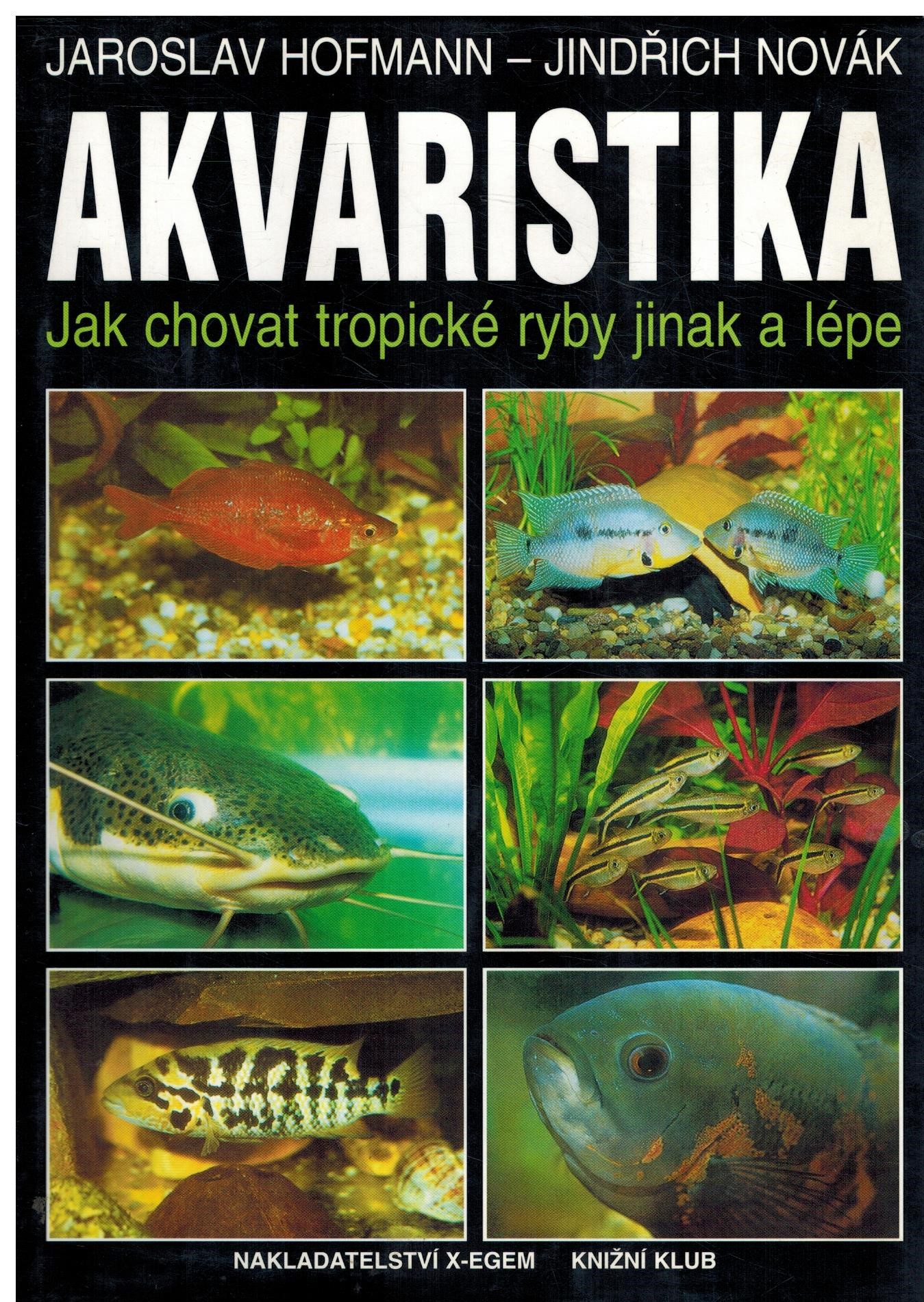 AKVARISTIKA JAK CHOVAT TROPICKÉ RYBY JINAK A LÉPE