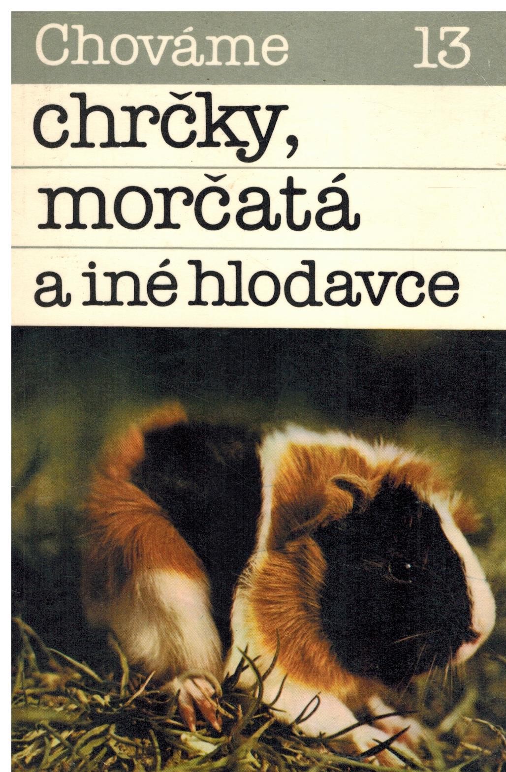 CHOVÁME CHRČKY, MORČATÁ A INÉ HLODAVCE