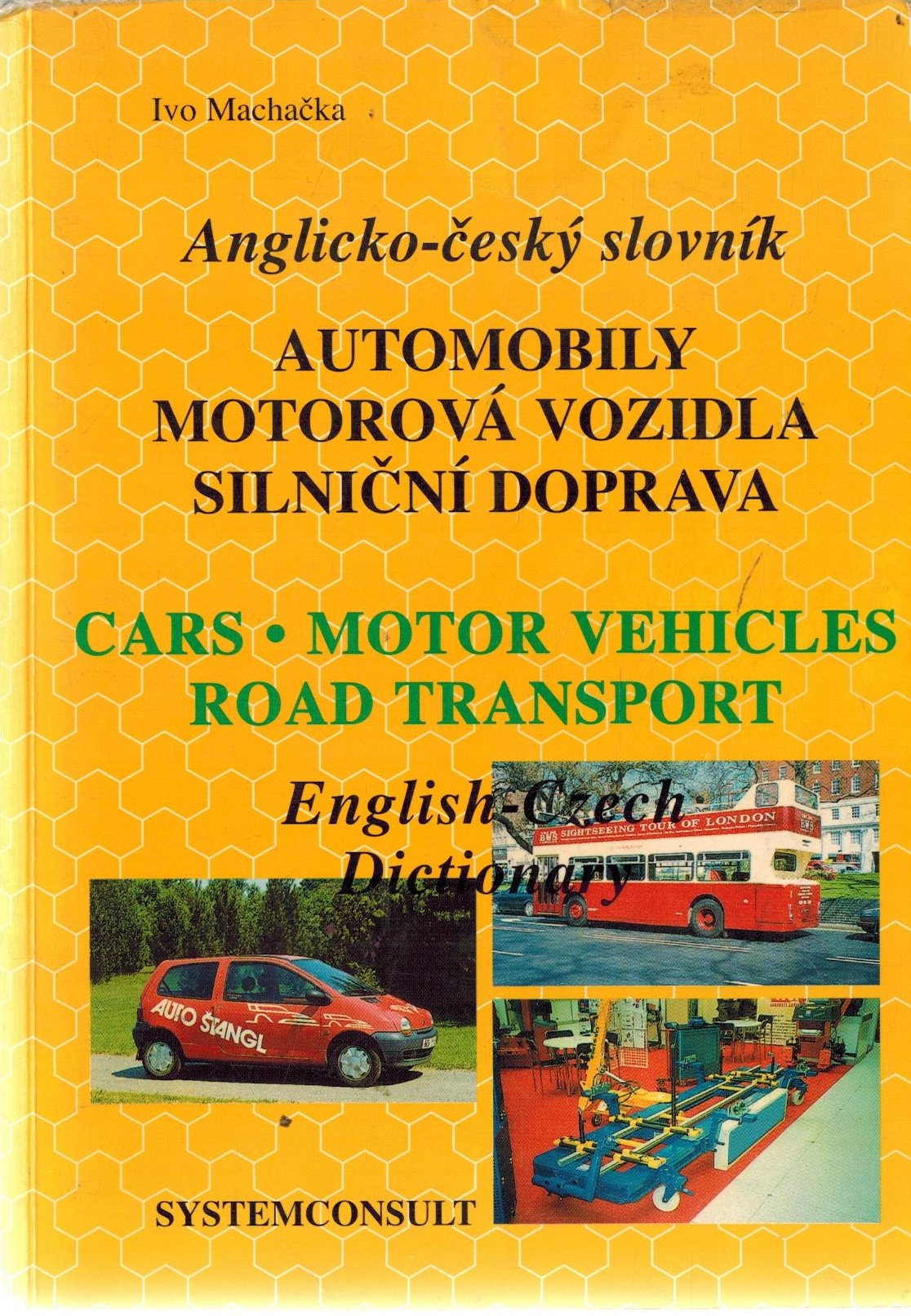 ANGLICKO-ČESKÝ SLOVNÍK AUTOMOBILY MOTOROVÁ VOZIDLA SILNIČNÍ