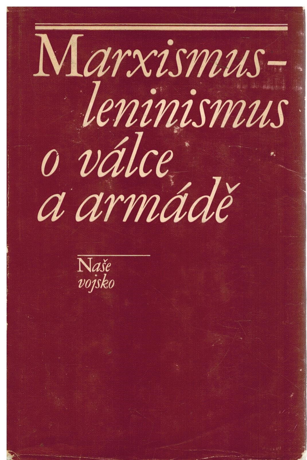 MARXISMUS-LENINISMUS O VÁLCE A ARMÁDĚ