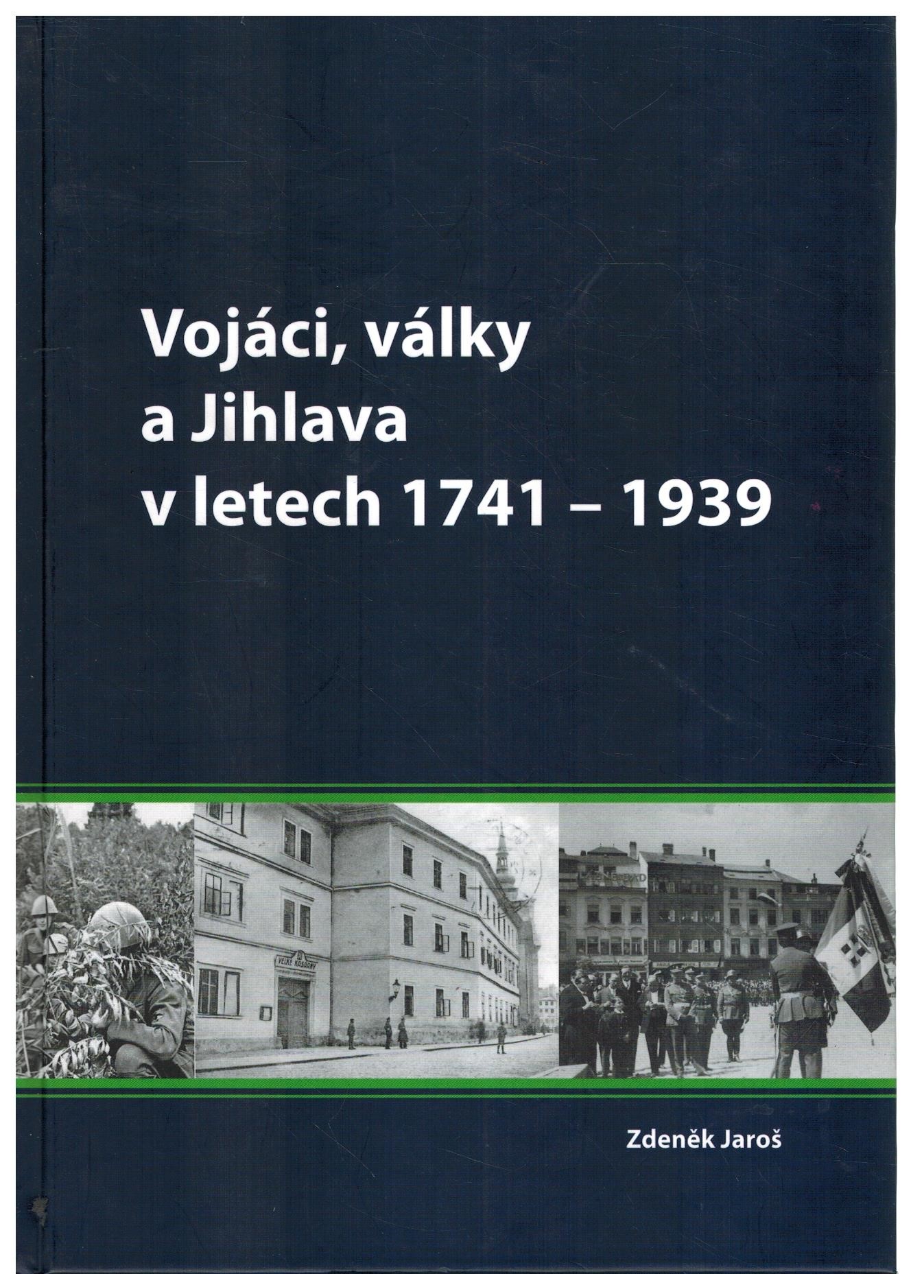 VOJÁCI, VÁLKY A JIHLAVA V LETECH 1741-1939