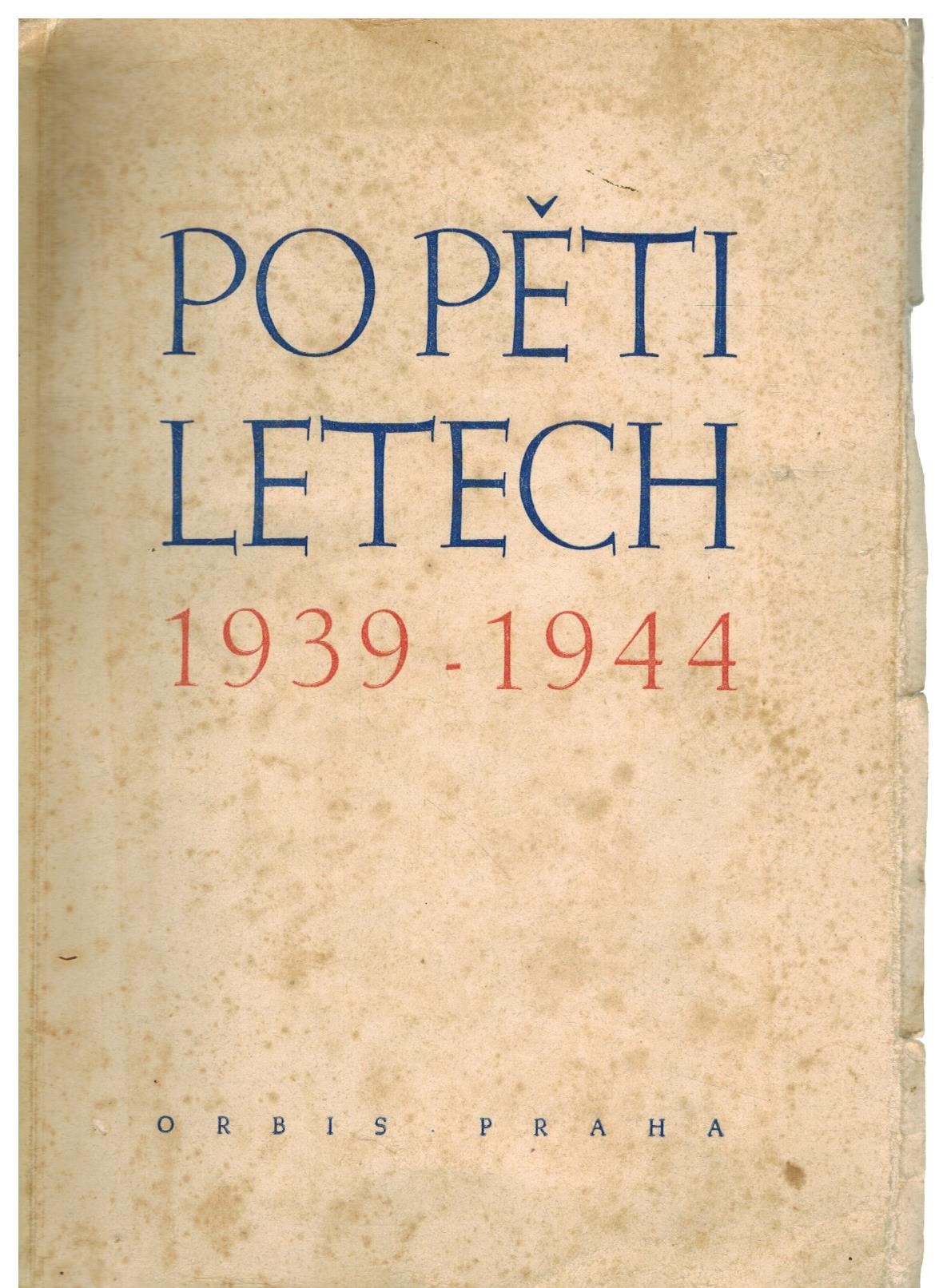 PO PĚTI LETECH 1939-1944