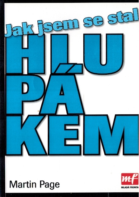 JAK JSEM SE STAL HLUPÁKEM