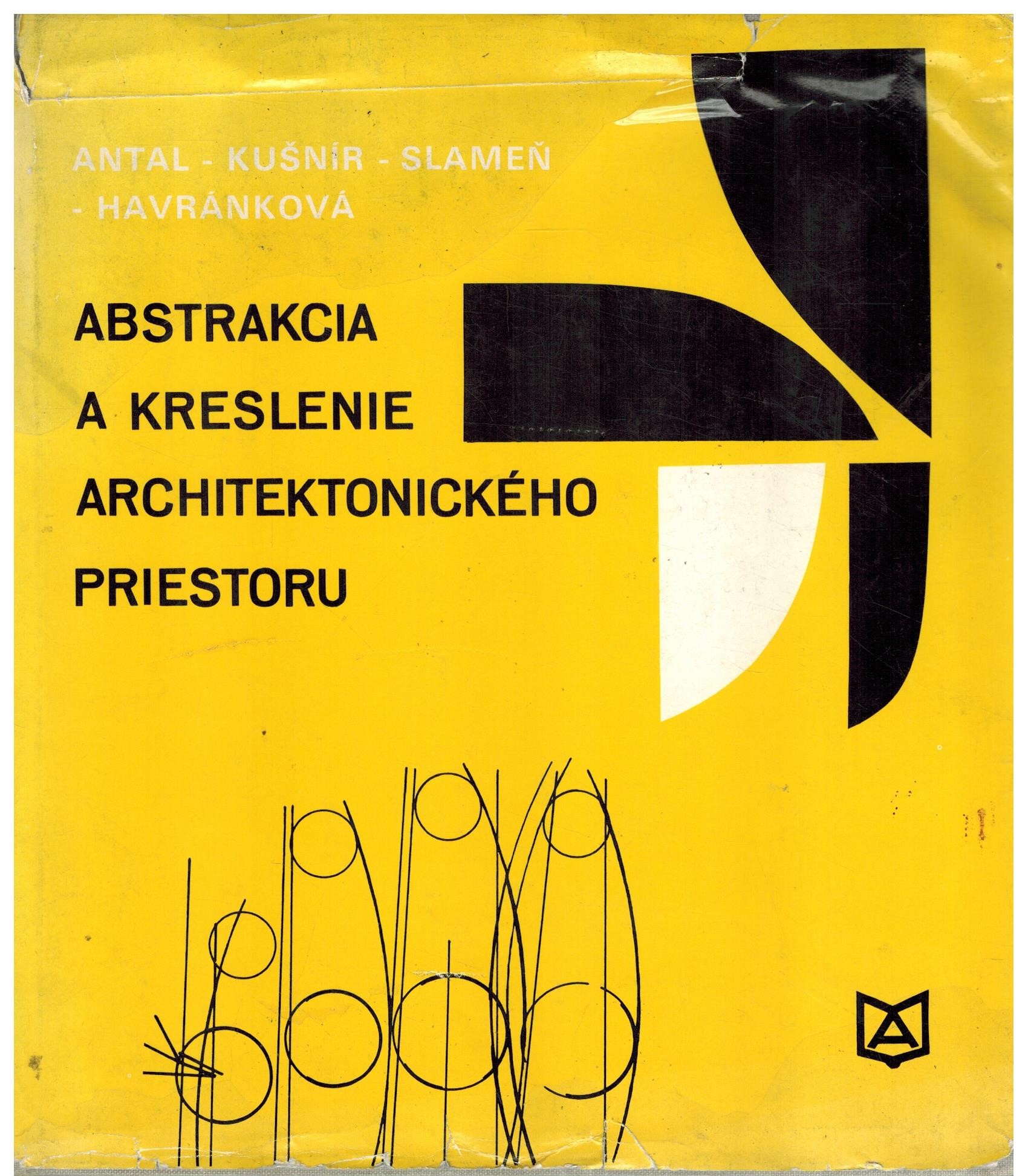 ABSTRAKCIA A KRESLENIE ARCHITEKTONICKÉHO PRIESTORU