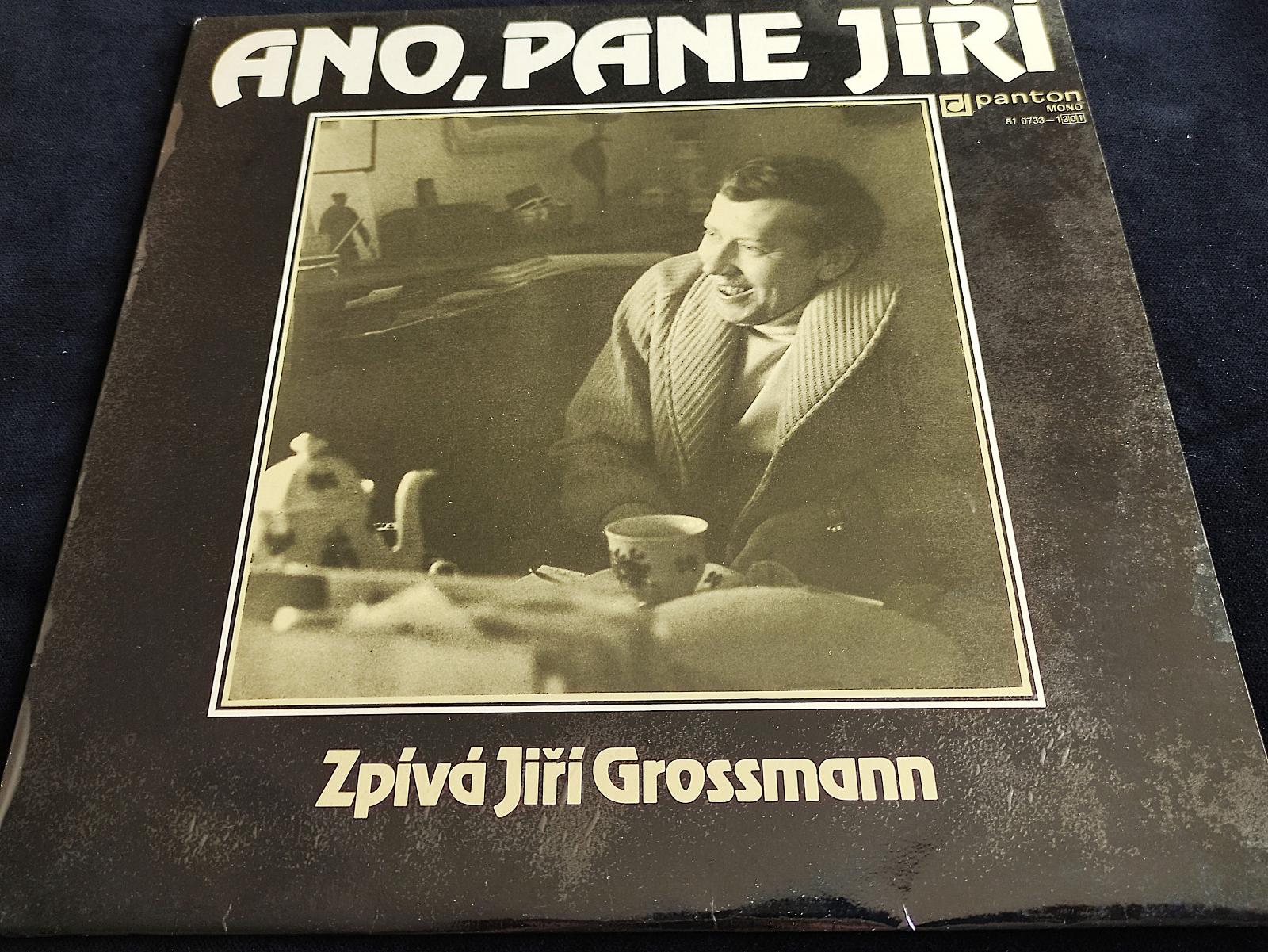 LP GROSSMAN JIŘÍ -  ANO, PANE JIŘÍ