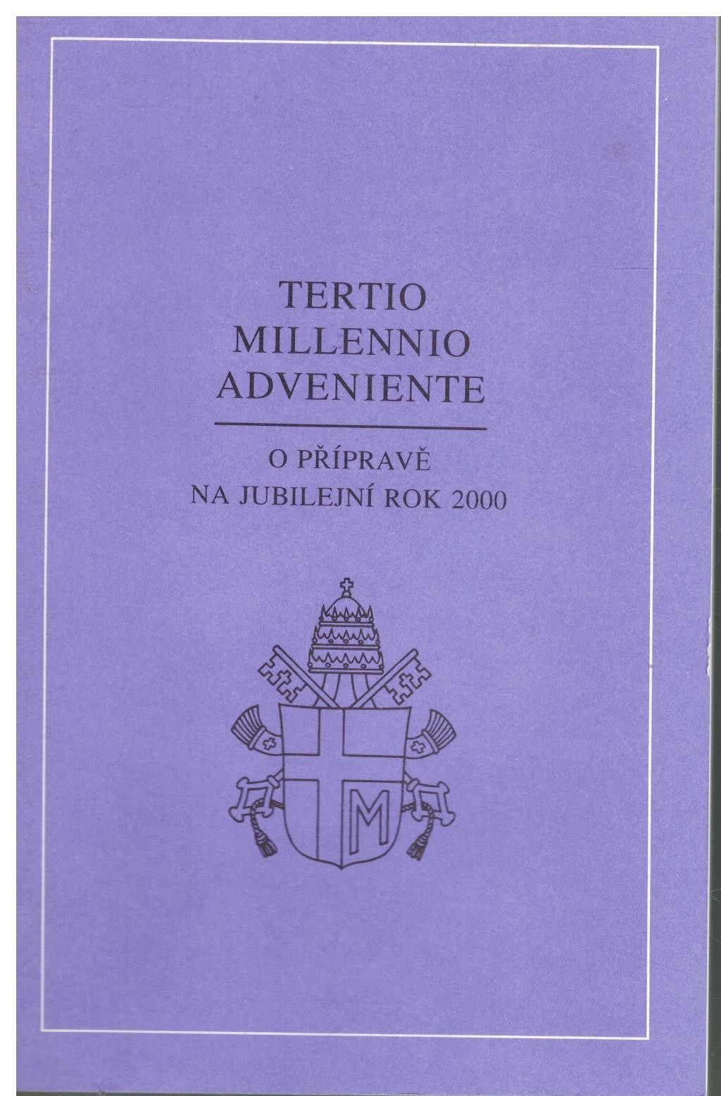 O PŘÍPRAVĚ NA JUBILEJNÍ ROK 2000/ TERTIO MILLENNIO ADVENIENT