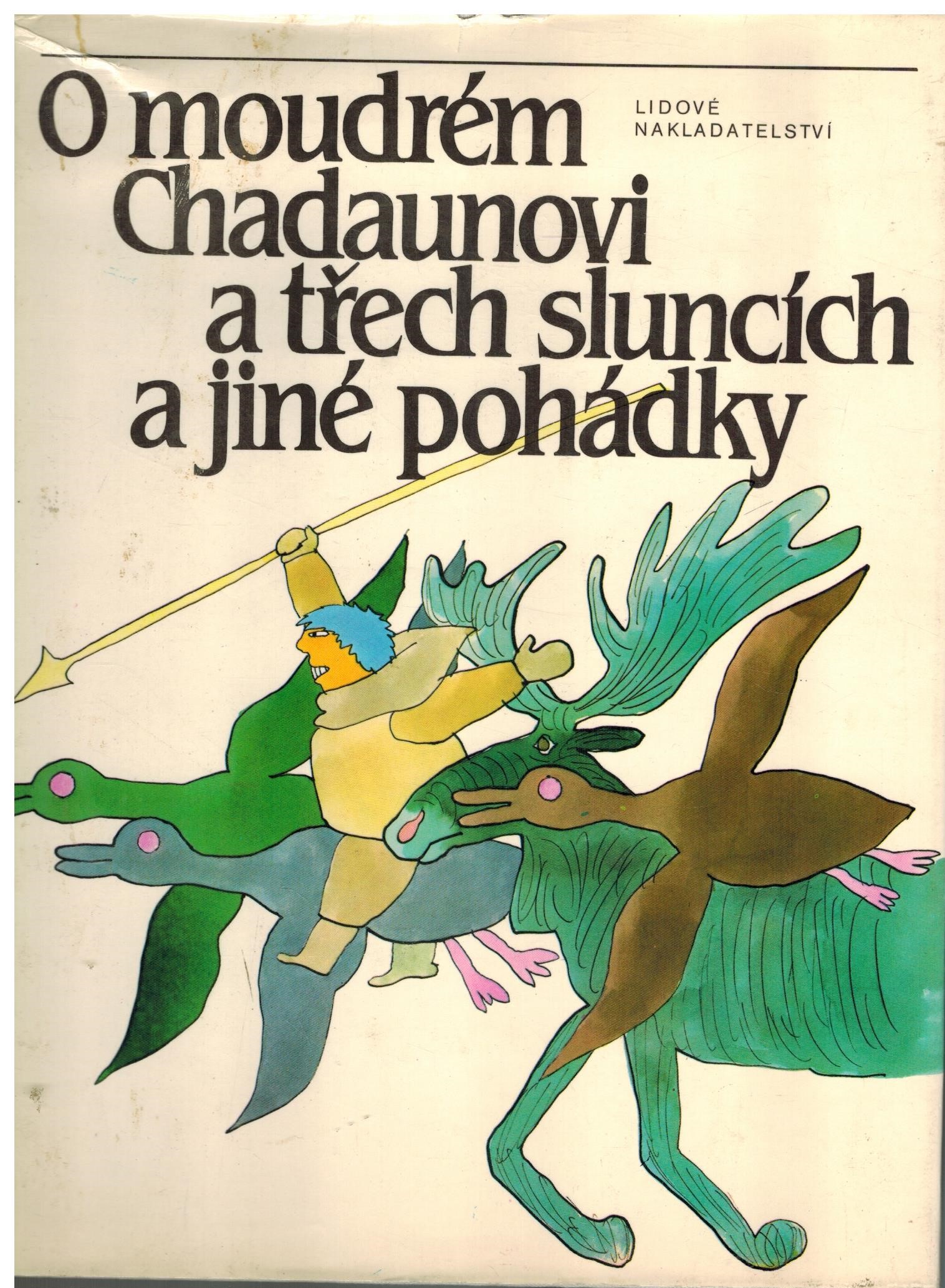 O MOUDRÉM CHADAUNOVI A TŘECH SLUNCÍCH A JINÉ POHÁDKY