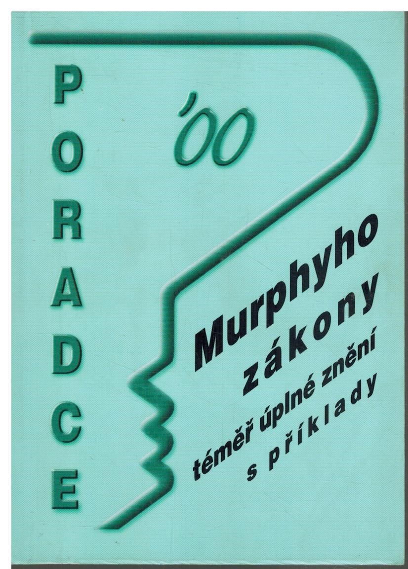 MURPHYHO ZÁKONY TÉMĚŘ ÚPLNÉ ZNĚNÍ S PŘÍKLADY
