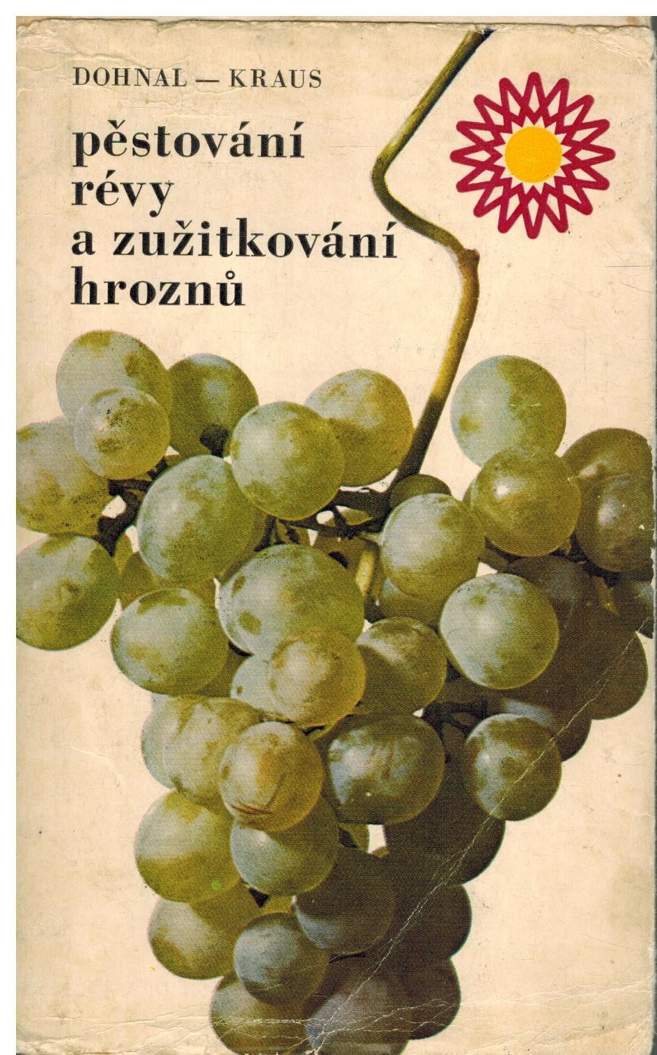 PĚSTOVÁNÍ RÉVY A ZUŽITKOVÁNÍ HROZNŮ