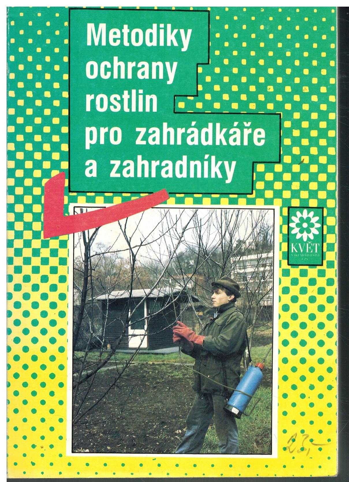 METODIKY OCHRANY ROSTLIN PRO ZAHRÁDKÁŘE A ZAHRADNÍKY