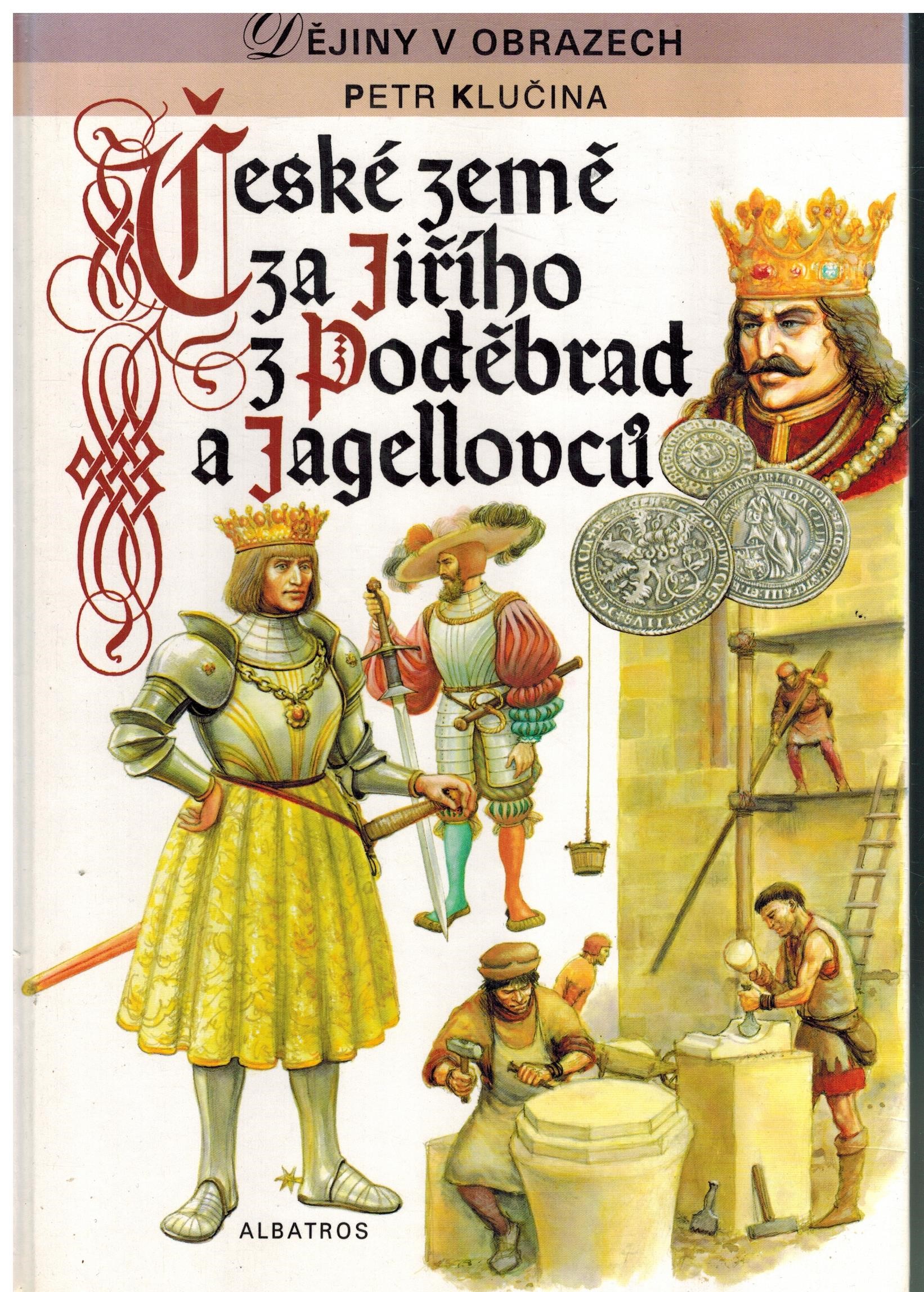 ČESKÉ ZEMĚ ZA JIŘÍHO Z PODĚBRAD A JAGELONCŮ