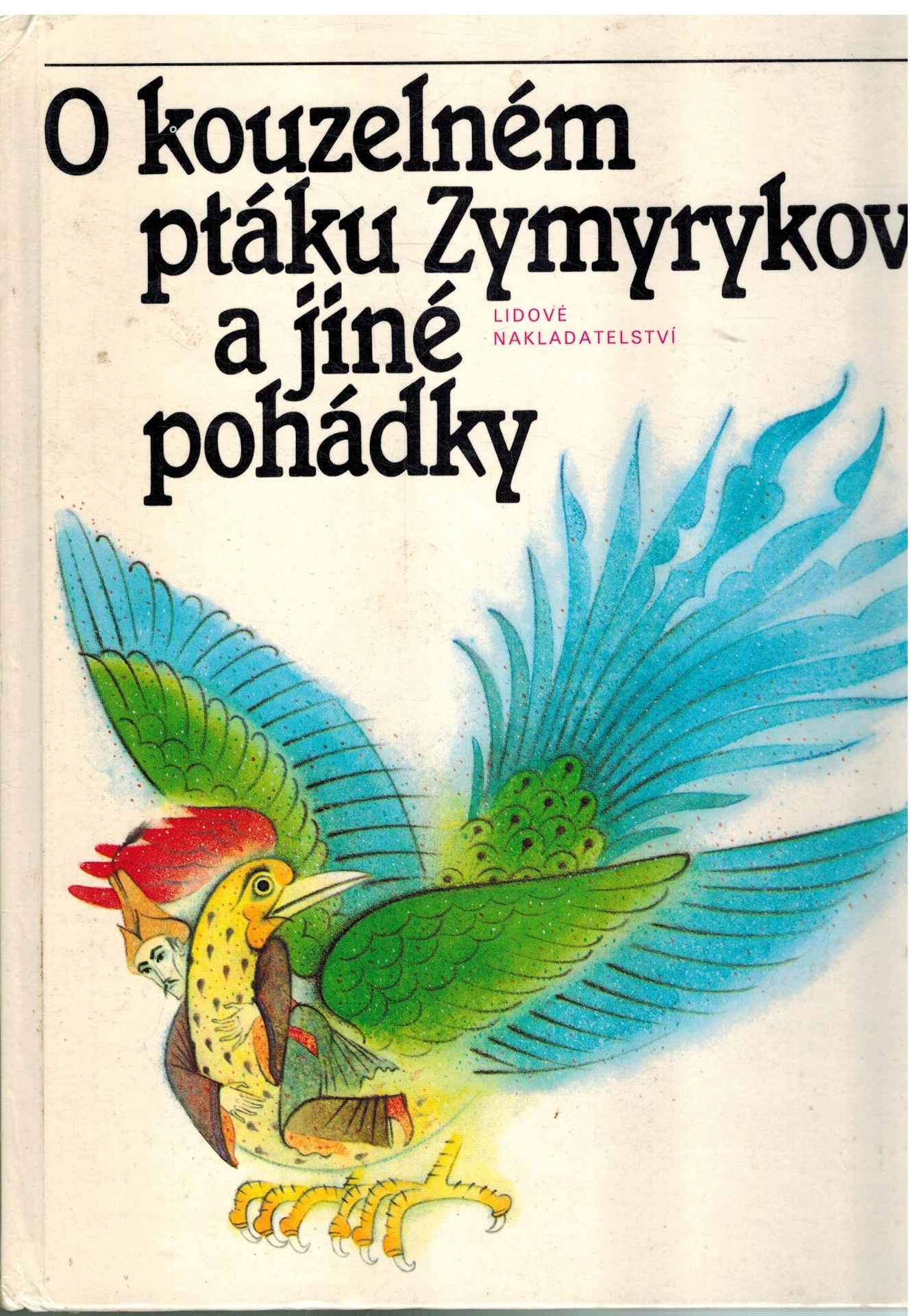 O KOUZELNÉM PTÁKU ZYMYRYKOVI A JINÉ POHÁDKY
